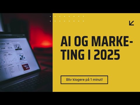 AI og MARKETING i 2025 - forklaret på 1 minut