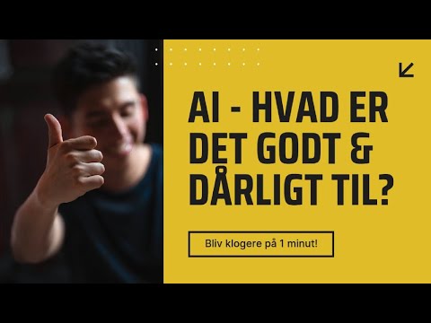 AI - hvornår giver det mening at bruge, og hvornår gør det ikke?